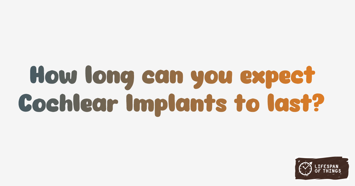 Lifespan of Cochlear Implants