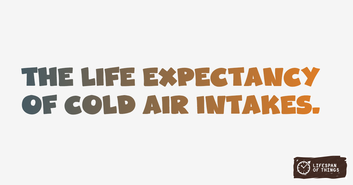 Lifespan of Cold Air Intakes