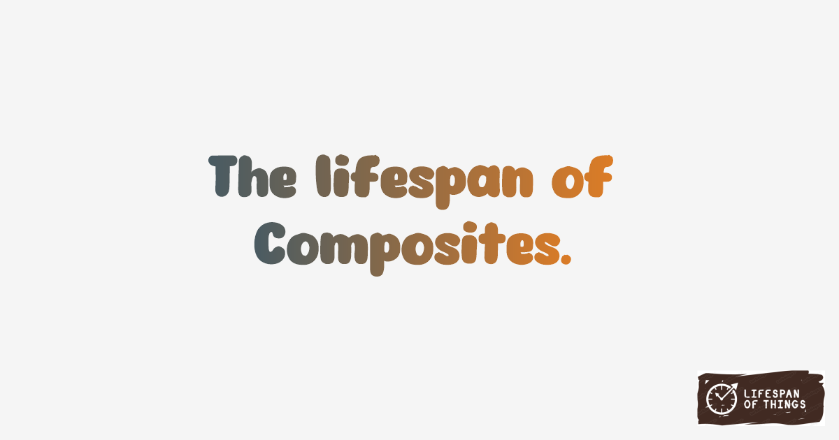 Lifespan of Composites