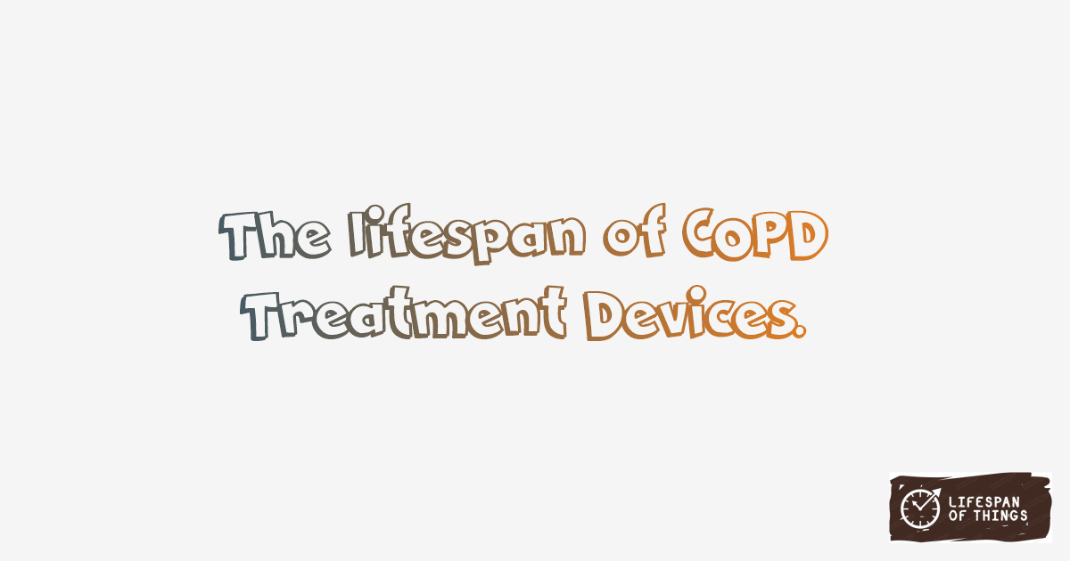 Lifespan of COPD Treatment Devices