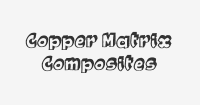 Thumbnail for lifespan of Copper Matrix Composites