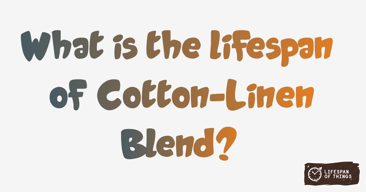 Lifespan of Cotton-Linen Blend