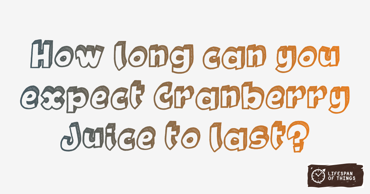 Lifespan of Cranberry Juice