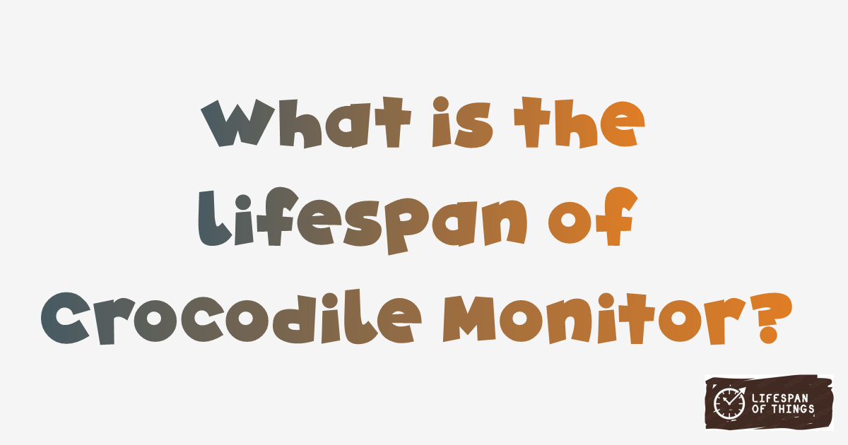Lifespan of Crocodile Monitor
