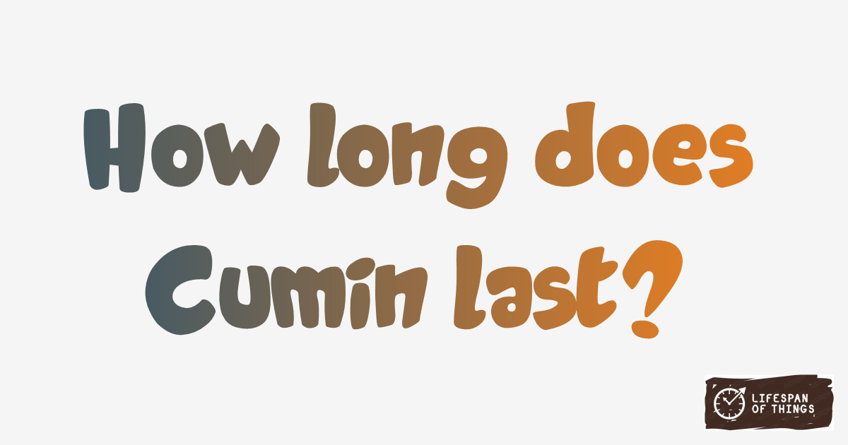Lifespan of Cumin
