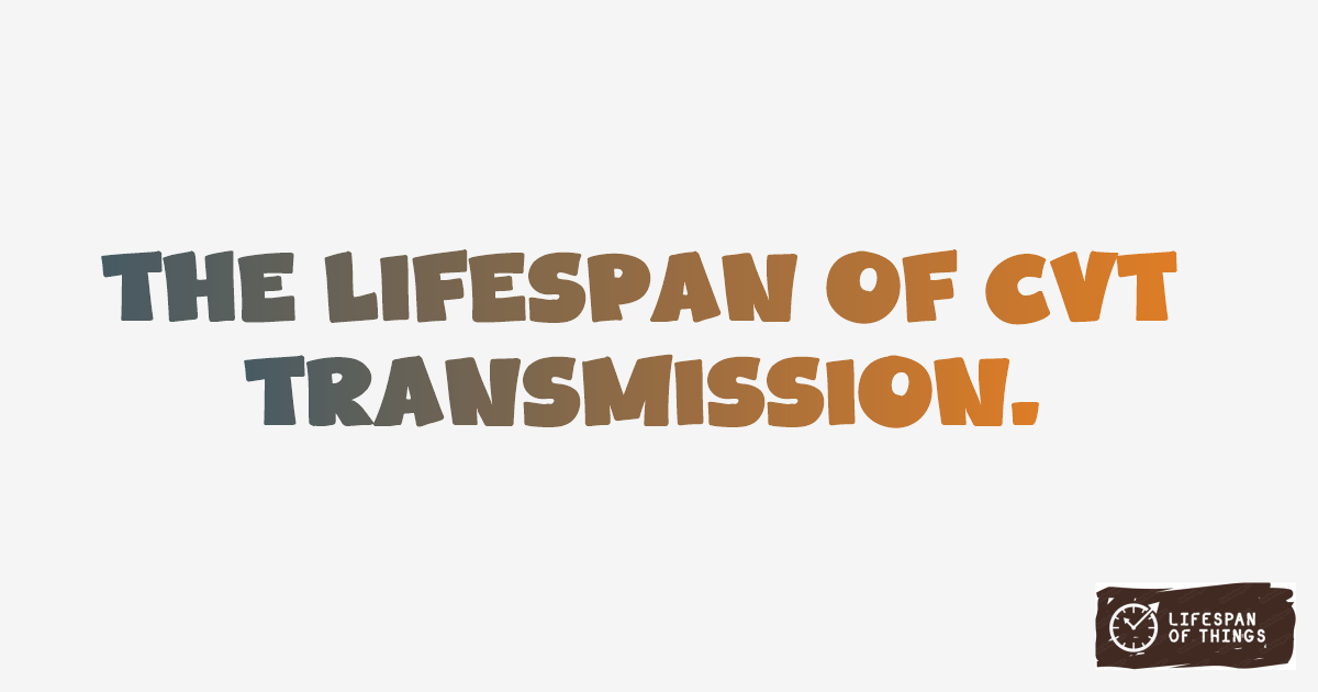 Lifespan of CVT Transmission