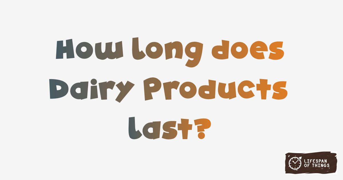 Lifespan of Dairy Products