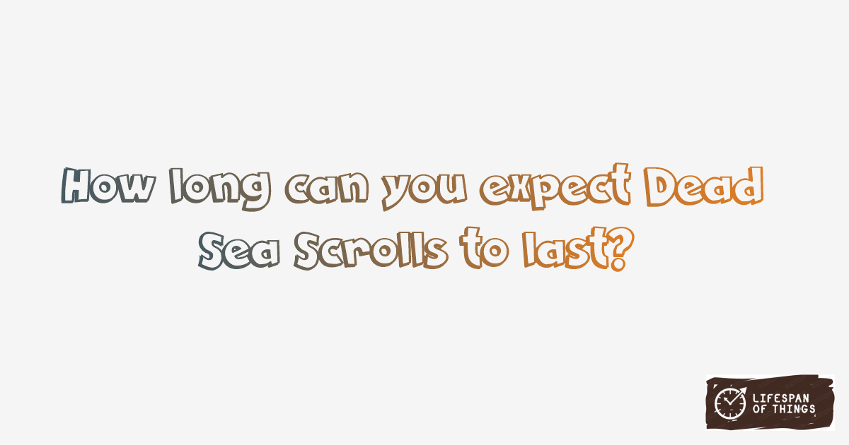Lifespan of Dead Sea Scrolls