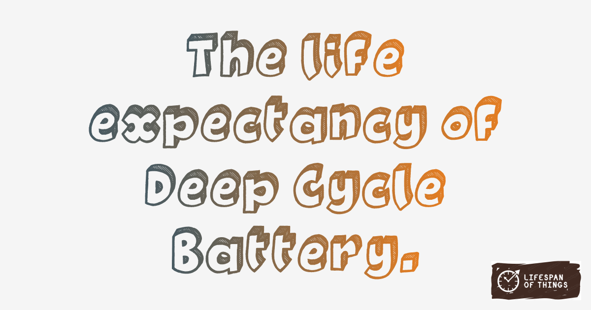 Lifespan of Deep Cycle Battery