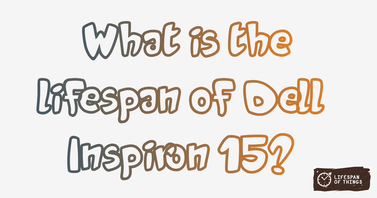 Lifespan of Dell Inspiron 15