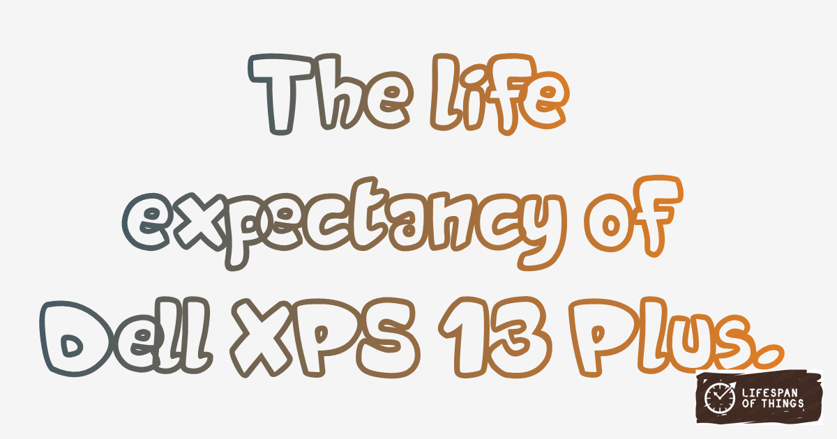 Lifespan of Dell XPS 13 Plus