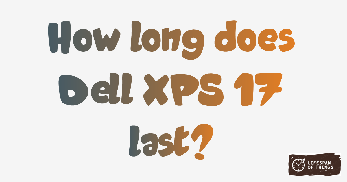 Lifespan of Dell XPS 17