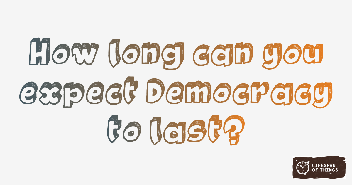 Lifespan of Democracy