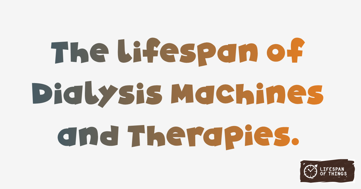 Lifespan of Dialysis Machines and Therapies