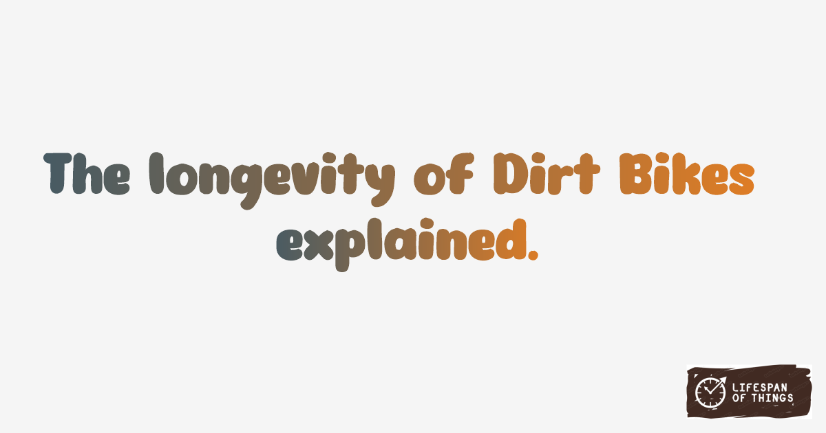 Lifespan of Dirt Bikes