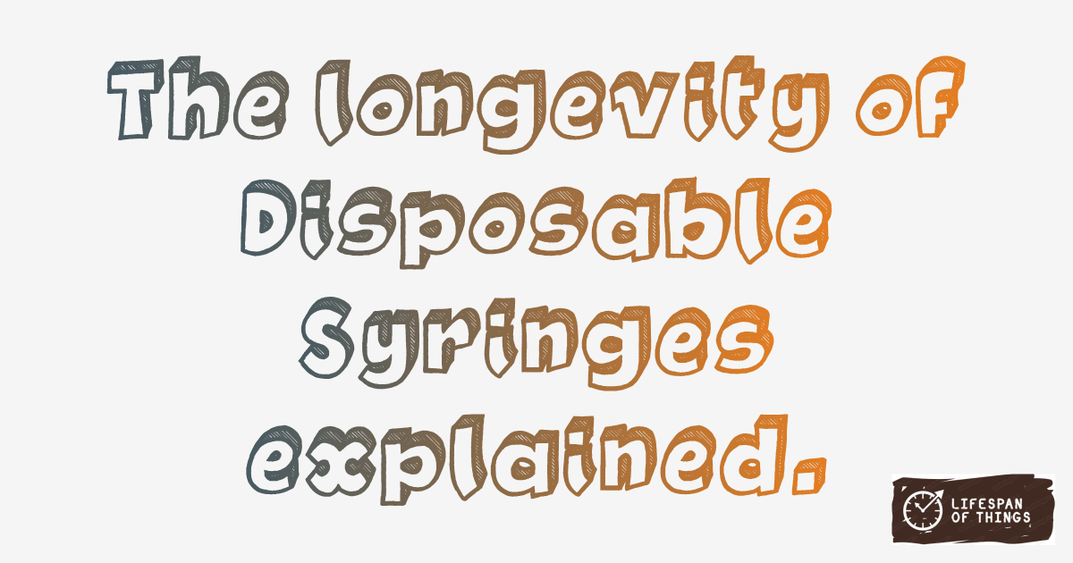 Lifespan of Disposable Syringes