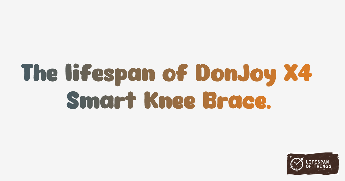 Lifespan of DonJoy X4 Smart Knee Brace