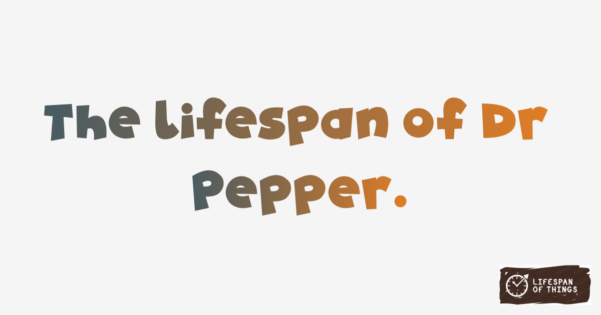 Lifespan of Dr Pepper