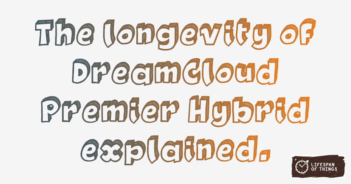 Lifespan of DreamCloud Premier Hybrid
