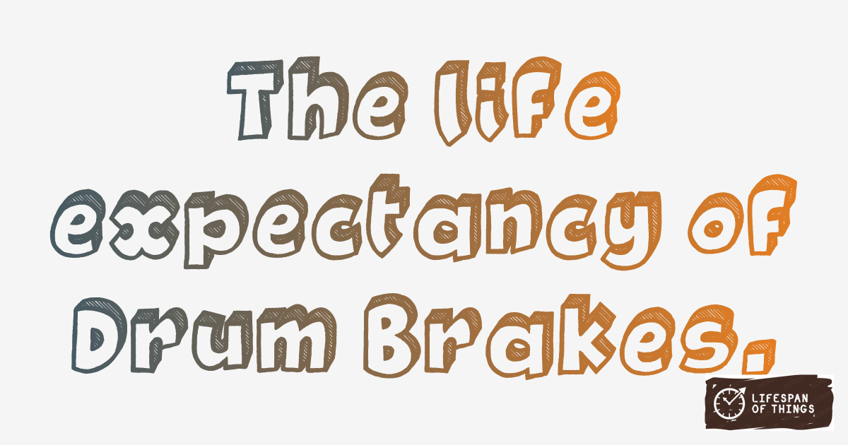 Lifespan of Drum Brakes