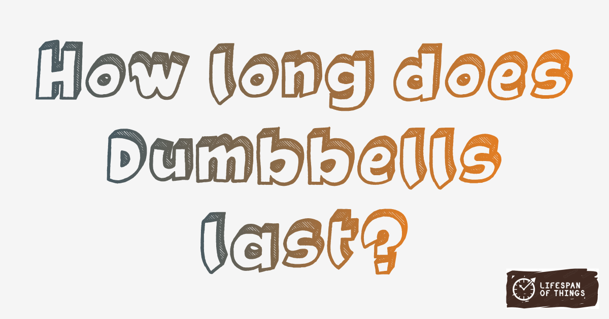Lifespan of Dumbbells