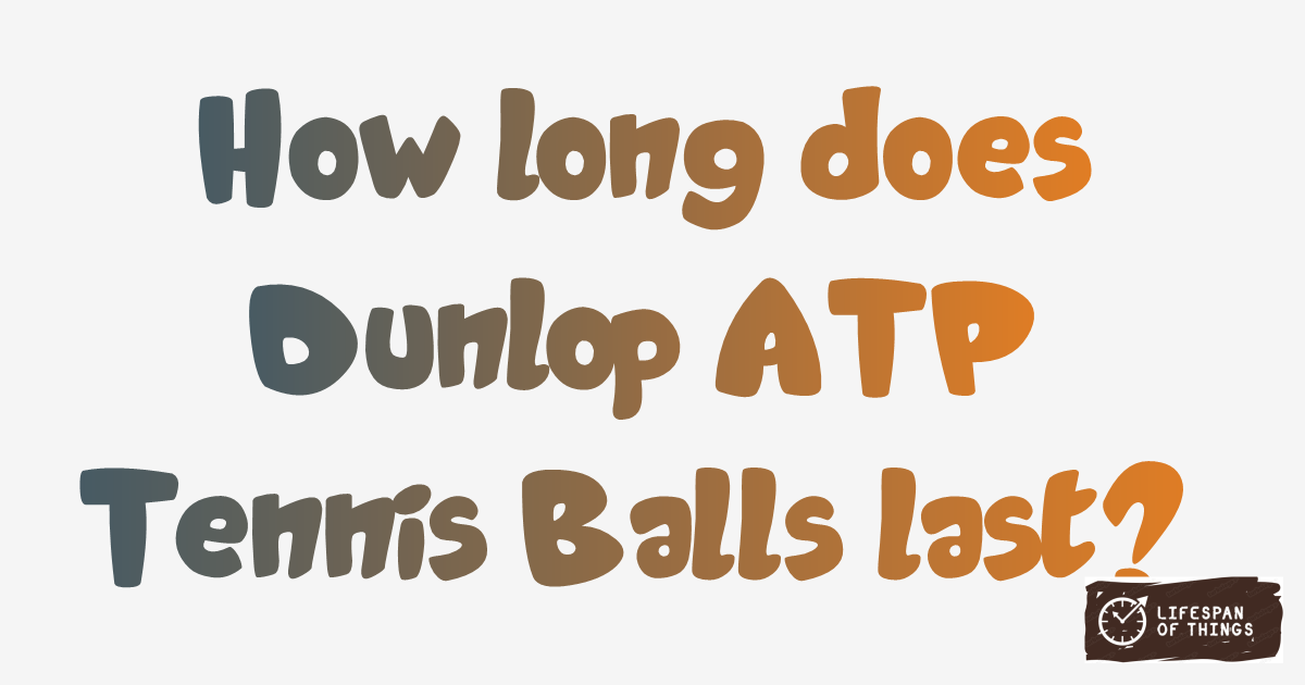 Lifespan of Dunlop ATP Tennis Balls