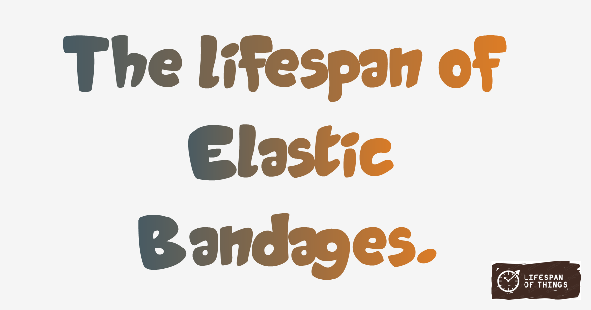 Lifespan of Elastic Bandages