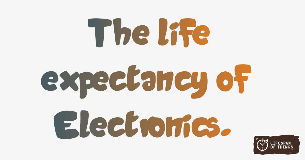 Lifespan of Electronics
