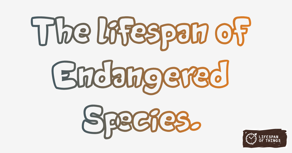 Lifespan of Endangered Species