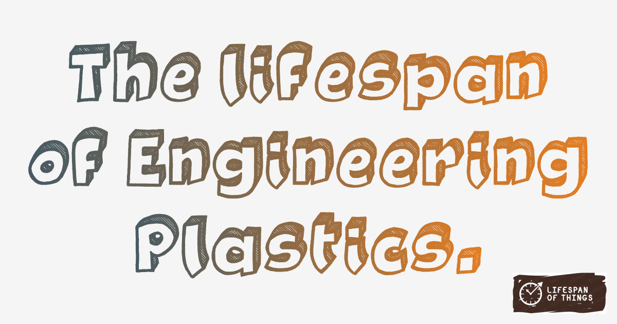 Lifespan of Engineering Plastics