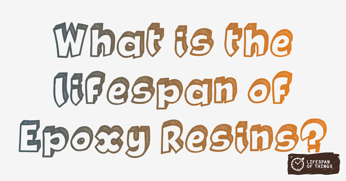 Lifespan of Epoxy Resins