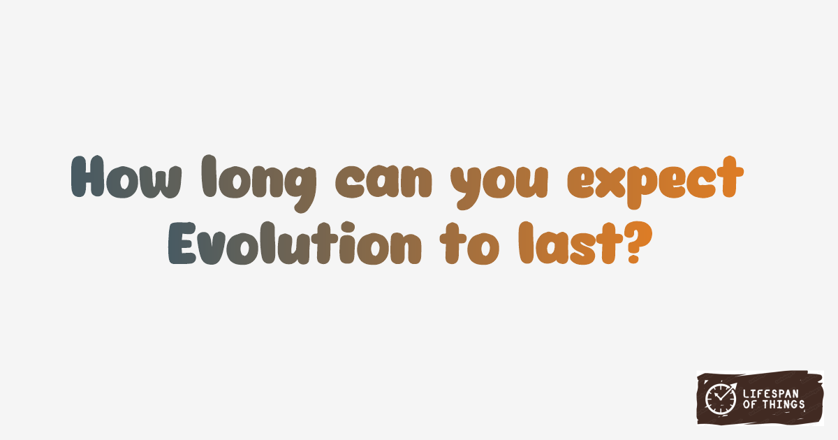 Lifespan of Evolution
