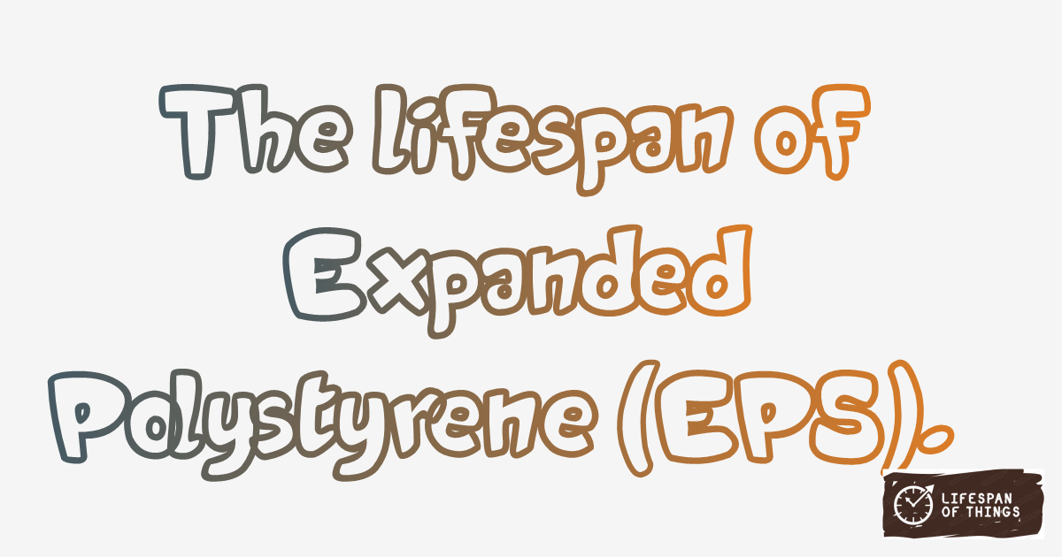 Lifespan of Expanded Polystyrene (EPS)