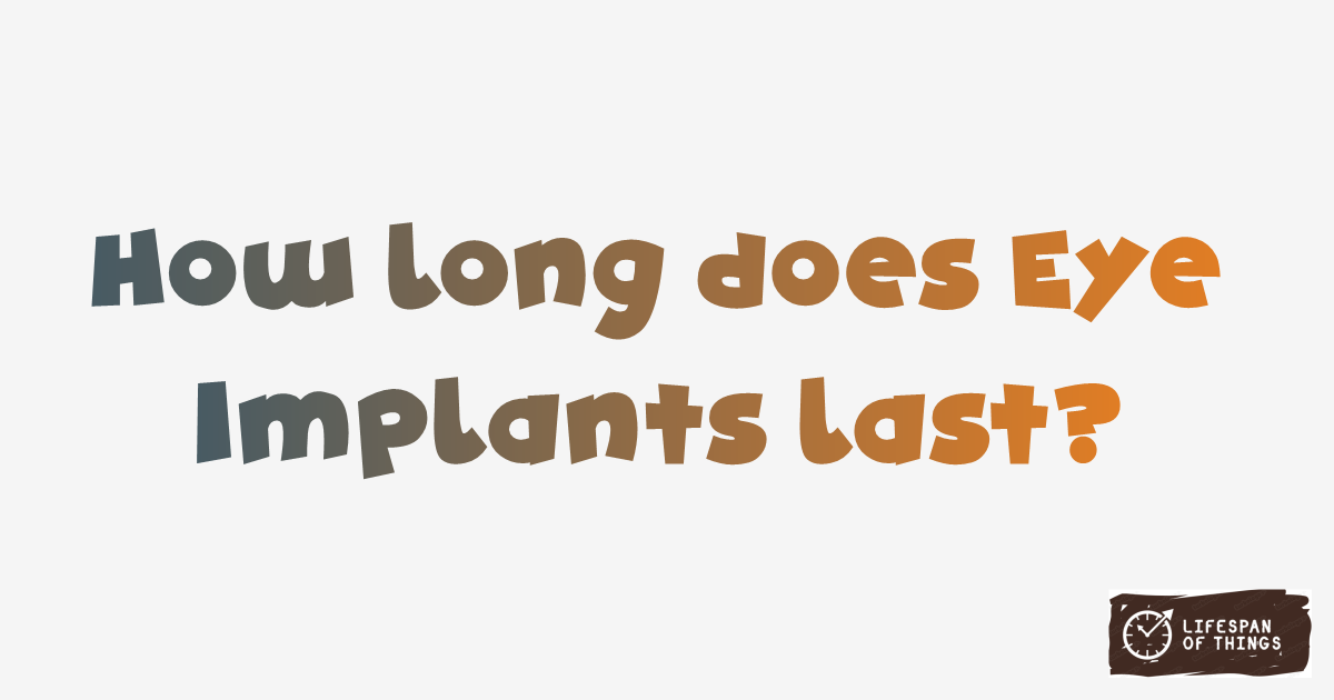 Lifespan of Eye Implants