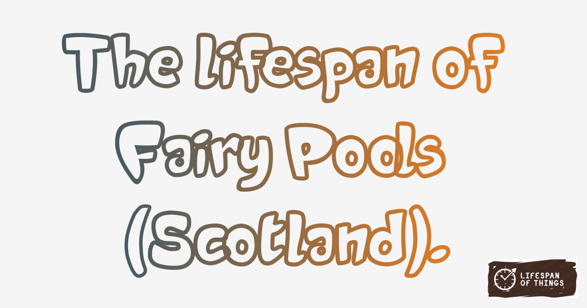 Lifespan of Fairy Pools (Scotland)