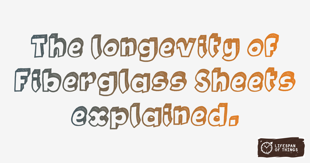 Lifespan of Fiberglass Sheets