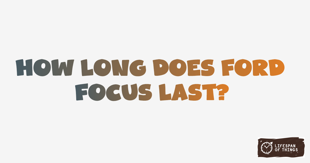 Lifespan of Ford Focus