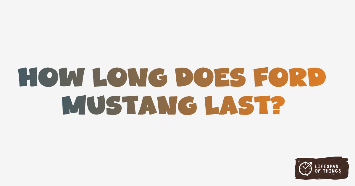 Lifespan of Ford Mustang
