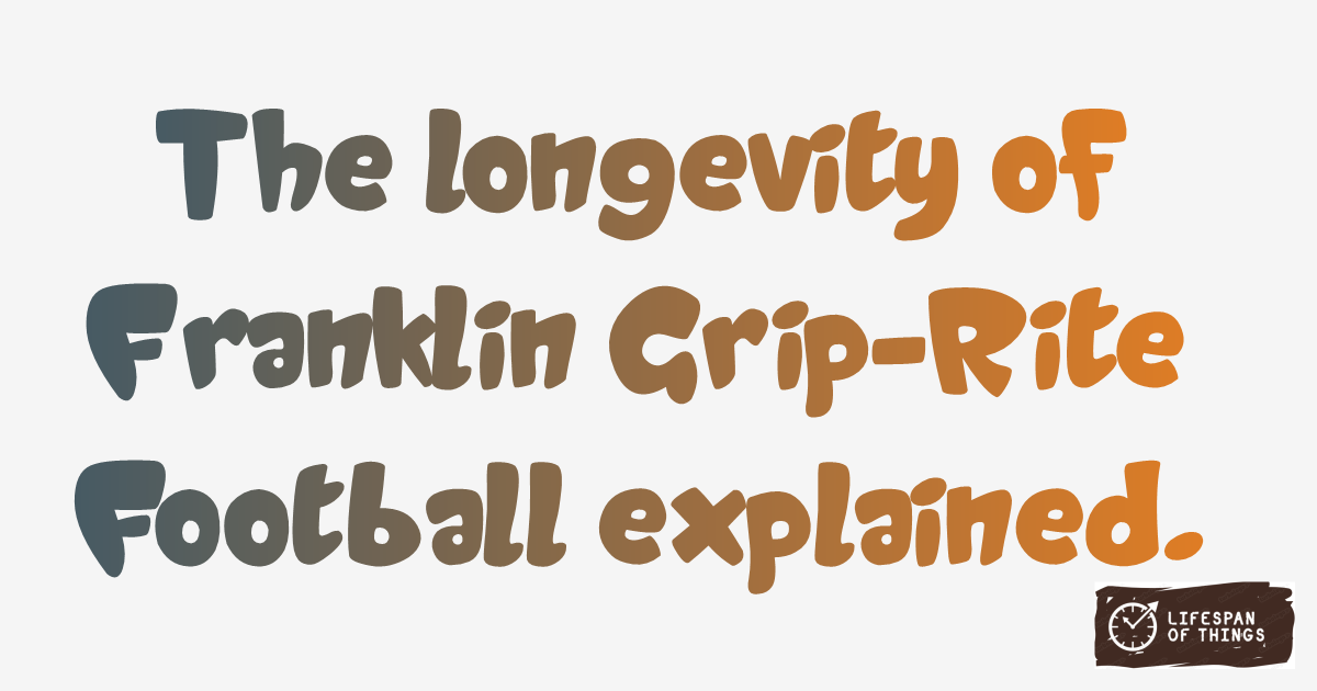 Lifespan of Franklin Grip-Rite Football