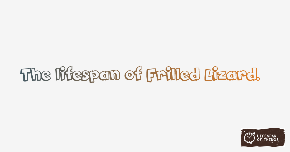 Lifespan of Frilled Lizard
