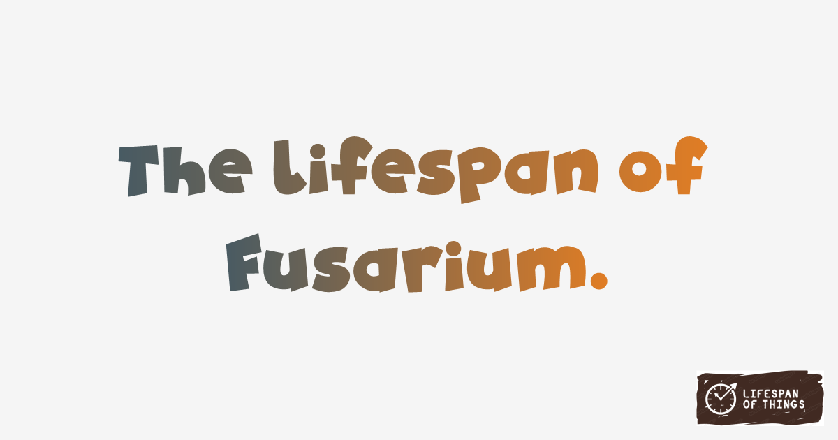 Lifespan of Fusarium