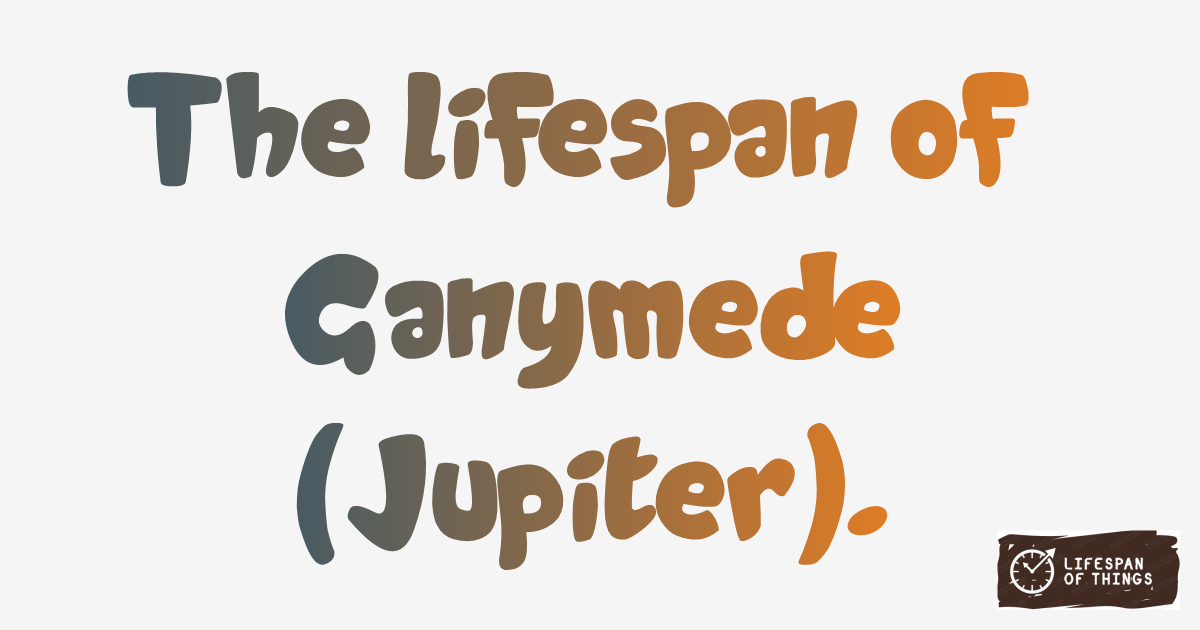Lifespan of Ganymede (Jupiter)