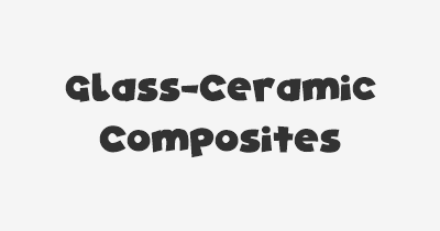 Thumbnail for lifespan of Glass-Ceramic Composites