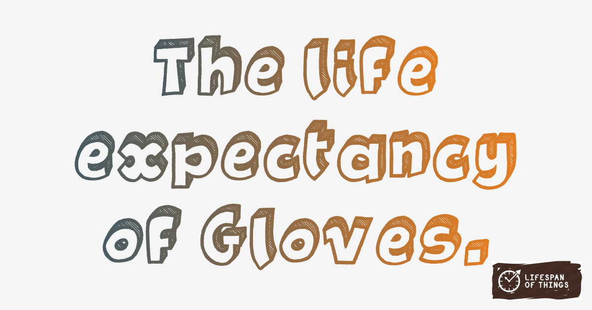 Lifespan of Gloves