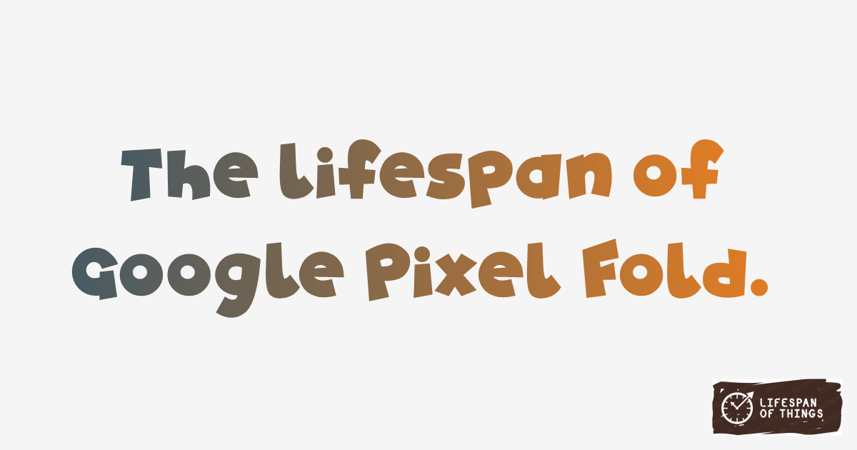 Lifespan of Google Pixel Fold