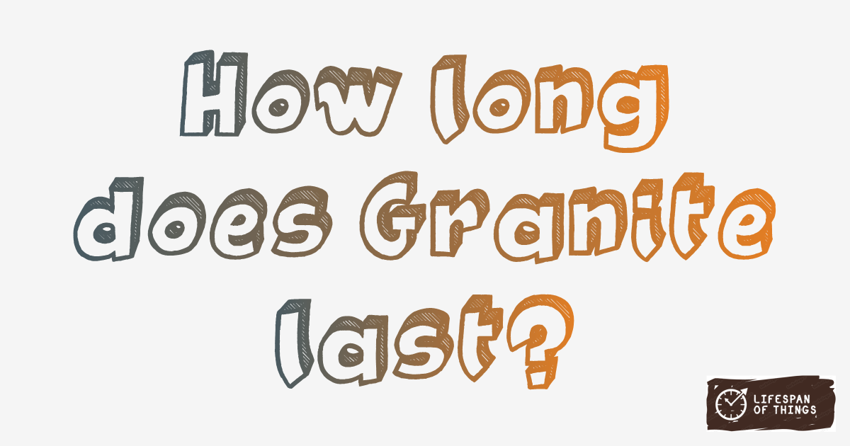 Lifespan of Granite