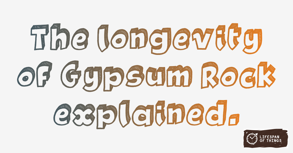 Lifespan of Gypsum Rock
