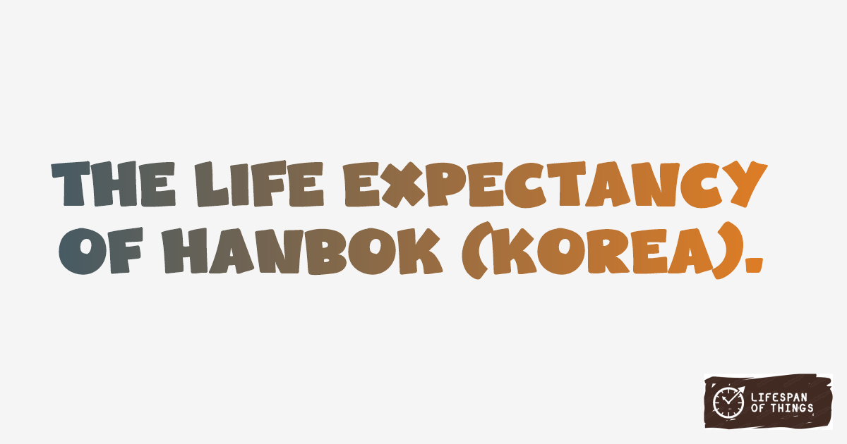 Lifespan of Hanbok (Korea)