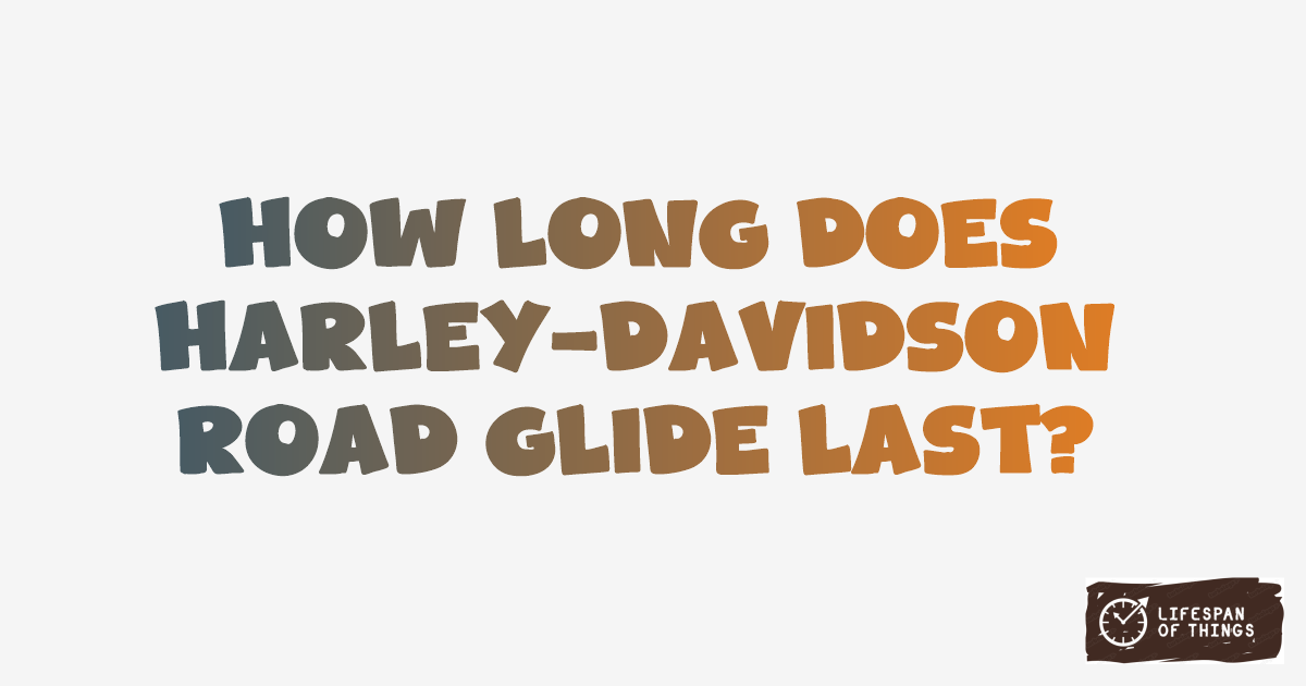 Lifespan of Harley-Davidson Road Glide