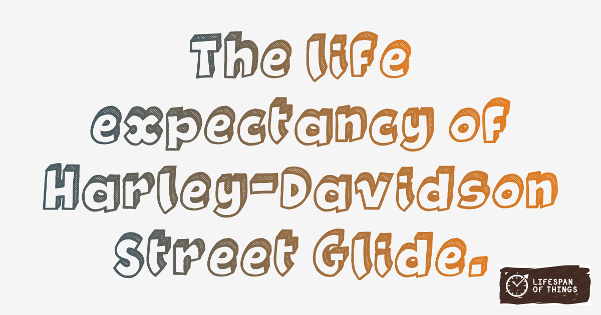 Lifespan of Harley-Davidson Street Glide